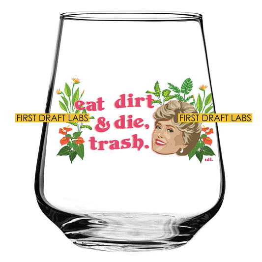 Eat dirt and die, Trash.